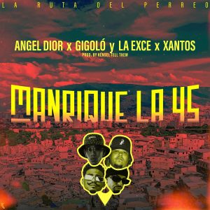ANGEL DIOR, Gigolo Y La Exce, Kénsel Tell Them – Manrique la 45 (La Ruta Del Perreo)